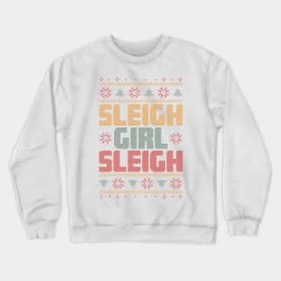 Sleigh Girl Sleigh Ugly Christmas Sweater Crewneck Sweatshirt